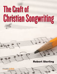 Title: The Craft of Christian Songwriting, Author: Robert Sterling