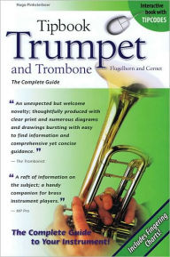 Title: Tipbook Trumpet and Trombone, Flugelhorn and Cornet: The Complete Guide, Author: Hugo Pinksterboer