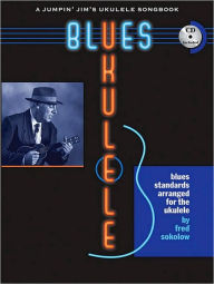 Title: Blues Ukulele: A Jumpin' Jim's Ukulele Songbook, Author: Fred Sokolow
