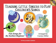 Title: Teaching Little Fingers to Play Children's Songs: Early Elementary Level, Author: Carolyn Miller