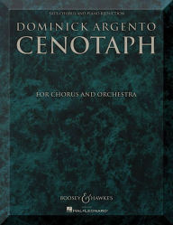 Title: Cenotaph: Chorus and Orchestra SATB Chorus and Piano Reduction Vocal Score, Author: Dominick Argento