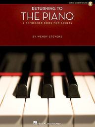 Title: Returning to the Piano - A Refresher Book for Adults Book/Online Audio, Author: Wendy Stevens