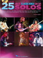 25 Great Classic Rock Guitar Solos: Transcriptions * Lessons * Bios * Photos