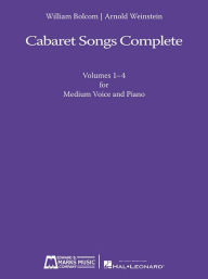 Title: Cabaret Songs Complete: Volumes 1-4 for Medium Voice and Piano, Author: William Bolcom