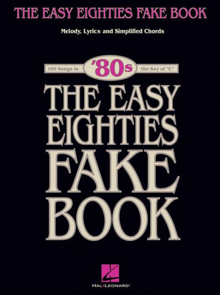 the Easy Eighties Fake Book: 100 Songs Key of C