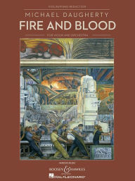 Title: Fire and Blood: for Solo Violin and Orchestra Violin with Piano Reduction, Author: Michael Daugherty