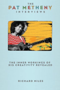 Title: The Pat Metheny Interviews, Author: Richard Niles
