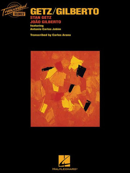 Getz/Gilberto: Stan Getz & Joao Gilberto, featuring Antonio Carlos Jobim