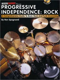 Title: Progressive Independence: Rock: A Comprehensive Guide to Basic Rock and Funk Drumming, Author: Ron Spagnardi