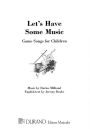Let's Have Some Music: Game Songs for Children