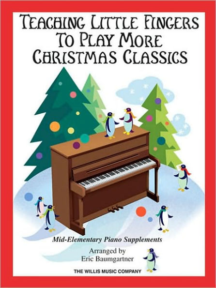 Teaching Little Fingers to Play More Christmas Classics: Mid-Elementary Level