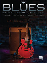 Title: Blues Guitar Lesson Anthology: A Guide to Playing Genuine Houserockin' Music, Author: Rich DelGrosso