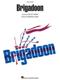 Title: Brigadoon: Vocal Score, Author: Alan Jay Lerner