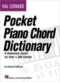 Title: Hal Leonard Pocket Piano Chord Dictionary: A Reference Guide for Over 1,300 Chords, Author: Andrew DuBrock