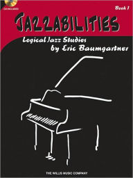 Title: Jazzabilities, Book 1 - Book/CD: Later Elementary Level, Author: Eric Baumgartner