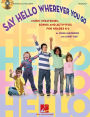 Say Hello Wherever You Go: Music Strategies, Songs and Activities for Grades K-2
