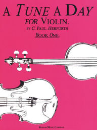 Title: A Tune a Day - Violin: Book 1, Author: C. Paul Herfurth