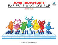 Title: John Thompson's Easiest Piano Course - Part 1 - Book/Audio: Part 1 - Book/Audio, Author: John Thompson