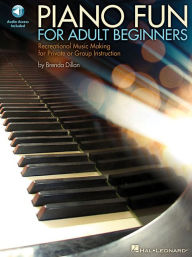Title: Piano Fun for Adult Beginners: Recreational Music Making for Private or Group Instruction, Author: Brenda Dillon