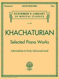 Title: Selected Piano Works: Schirmer Library of Classics Volume 2085, Author: Aram Khachaturian