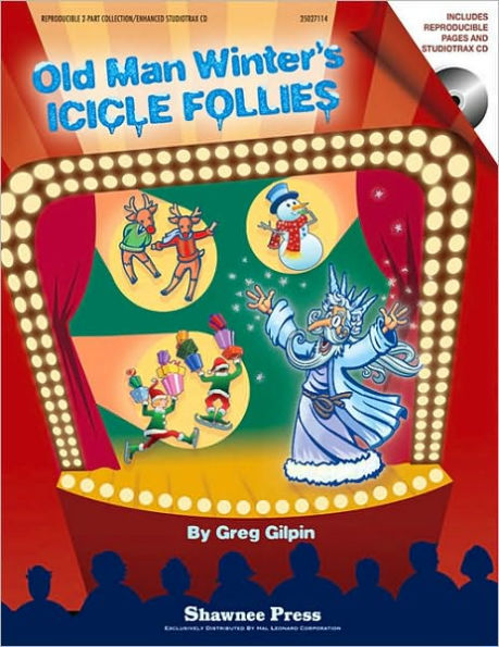 Old Man Winter's Icicle Follies: A Mini-Musical for the Holidays