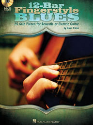 Title: 12-Bar Fingerstyle Blues: 25 Solo Pieces for Acoustic or Electric Guitar, Author: Dave Rubin