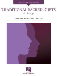 Title: Traditional Sacred Duets: 18 Songs High Voice, Low Voice, and Piano, Author: Hal Leonard Corp.