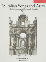 Title: 28 Italian Songs and Arias of the 17th and 18th Centuries, Low Voice, Author: Hal Leonard Corp.