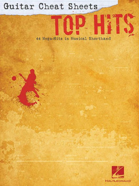 Guitar Cheat Sheets: Top Hits: 44 Mega-Hits Musical Shorthand