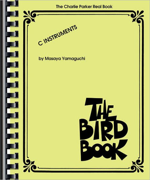 The Charlie Parker Real Book: The Bird Book C Instruments