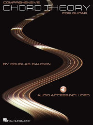 Title: Comprehensive Chord Theory for Guitar, Author: Douglas Baldwin