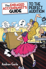 Title: The Enraged Accompanist's Guide to the Perfect Audition, Author: Hal Leonard Corp.