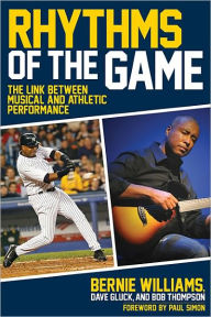 Title: Rhythms of the Game: The Link Between Musical and Athletic Performance, Author: Bernie Williams