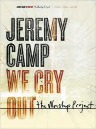 Title: Jeremy Camp - We Cry Out: The Worship Project, Author: Jeremy Camp