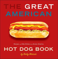 Title: Great American Hot Dog Book: Recipes and Side Dishes from Across America, Author: Becky Mercuri