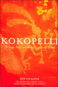 Title: Kokopelli: The Magic, Mirth, and Mischief of and Ancient Symbol, Author: Dennis Slifer