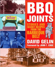 Title: BBQ Joints: Stories and Secret Recipes from the Barbeque Belt, Author: David Gelin