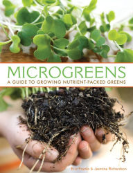 Title: Microgreens: A Guide To Growing Nutrient-Packed Greens, Author: Eric Franks