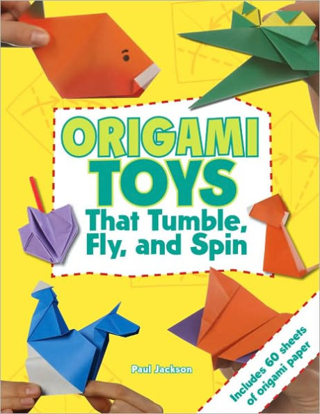 Origami Toys: That Fly, Tumble, and Spin