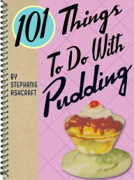 Title: 101 Things to Do with Pudding, Author: Stephanie Ashcraft