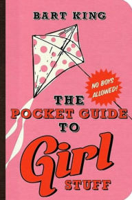 Title: The Pocket Guide to Girl Stuff, Author: Bart King