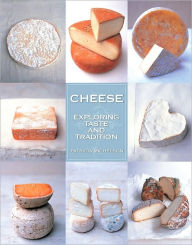 Title: Cheese: Exploring Taste and Tradition, Author: Patricia Michelson