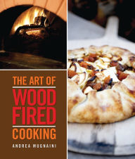 Title: The Art of Wood-fired Cooking, Author: Andrea Mugnaini