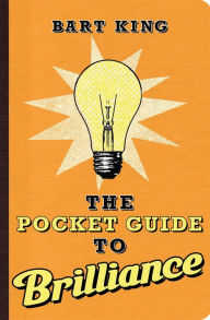 Title: The Pocket Guide to Brilliance, Author: Bart King