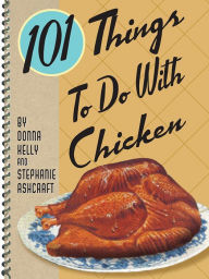 Title: 101 Things To Do With Chicken, Author: Donna Kelly