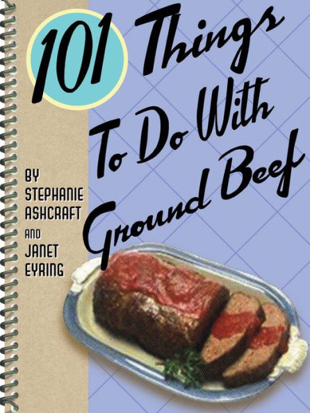 101 Things To Do With Ground Beef