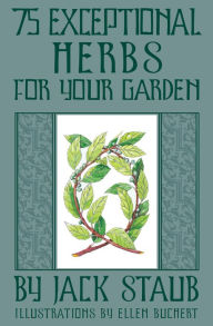 Title: 75 Exceptional Herbs, Author: Jack Staub