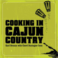 Title: Cooking in Cajun Country, Author: Karl Breaux with Cher'e Dastugue Coen