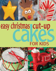 Title: Easy Christmas Cut-up Cakes for Kids, Author: Melissa Barlow