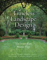 Title: Timeless Landscape Design: The Four-Part Master Plan, Author: Hugh Graham Dargan